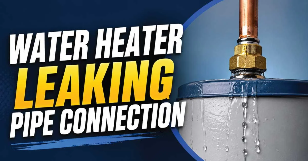What Causes a Water Heater Pipe Connection to Leak
