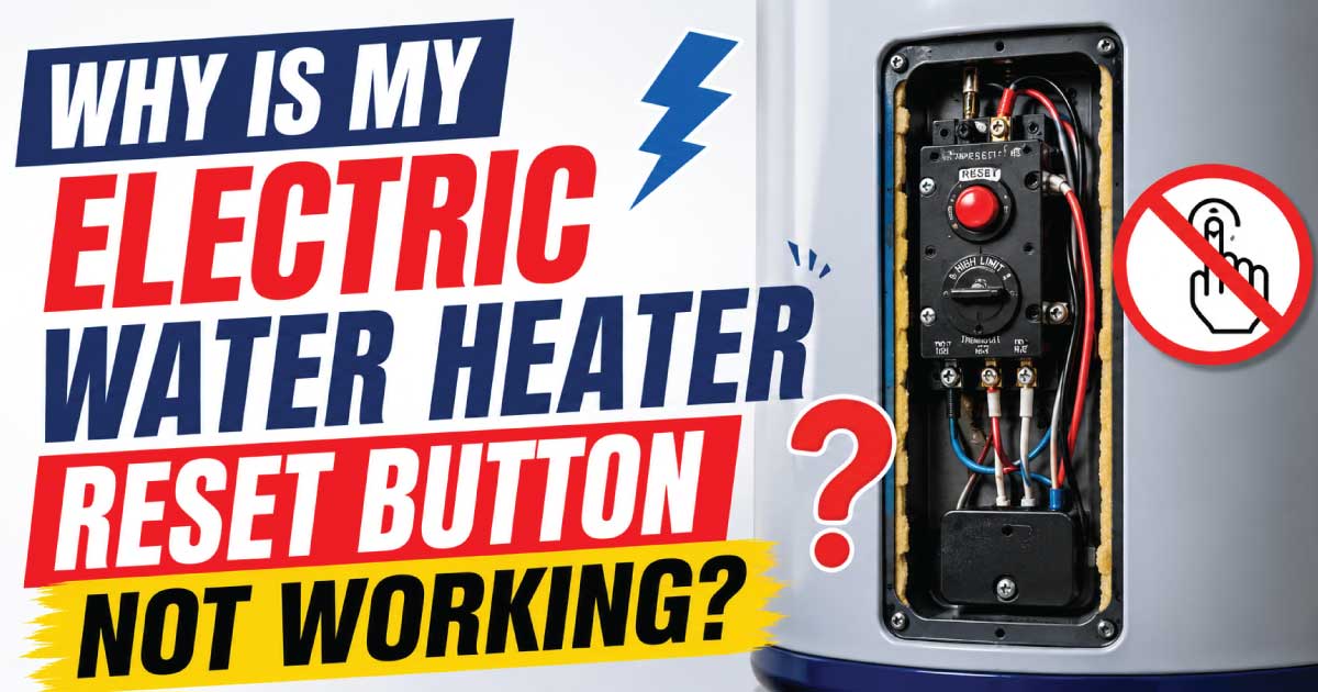 Why Is My Electric Water Heater Reset Button Not Working